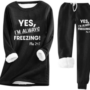 Women Sherpa Lined Sweatsuit Yes I'm Always Freezing Me 24:7 Print Sweatshirt and Sweatpant Winter Warm Pjs 2Pcs Set