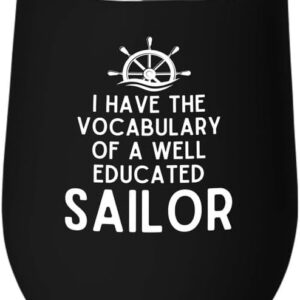 Sailor Black Edition Wine Tumbler 12oz - Educated Sailor - Sailor Boating Gift Captain Navigation Marine Shipmate Deckhand Nautikal Oceanic Seafarer Naval