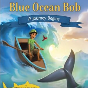 The Adventures of Blue Ocean Bob - A Journey Begins