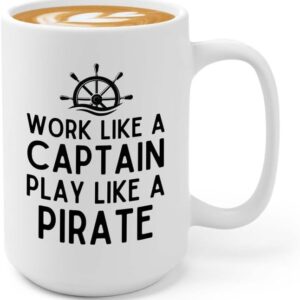 Sailor Coffee Mug 15oz White - Play Like A Pirate - Sailor Boating Gift Captain Navigation Marine Shipmate Deckhand Nautikal Oceanic Seafarer Naval