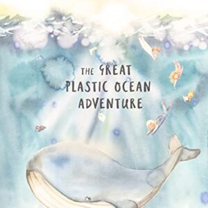 The great plastic ocean adventure: Story For Kids about Plastic in the Oceans and Recycling