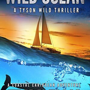 Wild Ocean: A Coastal Caribbean Adventure (Tyson Wild Thriller Book 1)