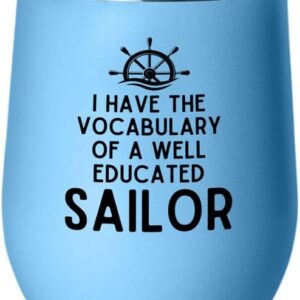 Sailor Blue Edition Wine Tumbler 12oz - Educated Sailor - Sailor Boating Gift Captain Navigation Marine Shipmate Deckhand Nautikal Oceanic Seafarer Naval