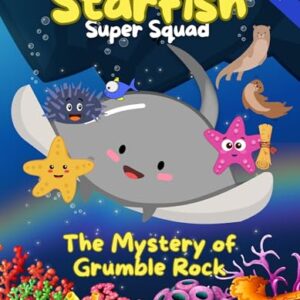 Starfish Super Squad Book 4 - The Mystery of Grumble Rock: Read Aloud Ocean Adventure for Kids Ages 5-8 (Treasure Map Adventures)