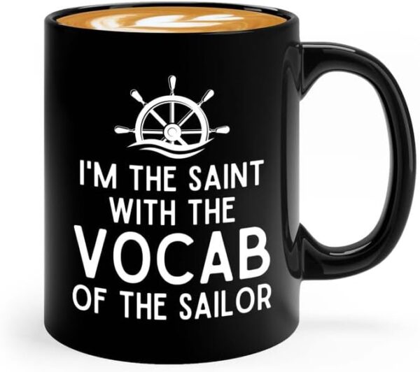 Sailor Coffee Mug 11oz Black - I Am The Saint - Sailor Boating Gift Captain Navigation Marine Shipmate Deckhand Nautikal Oceanic Seafarer Naval