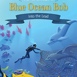 The Adventures of Blue Ocean Bob: Into the Lead