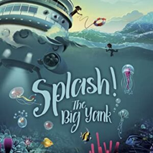 The Big Yank: A Book about Making Big Decisions, Ocean Adventures, and Friendship (Splash! 1)