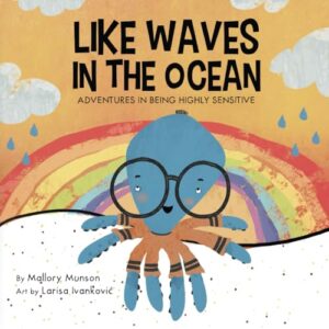 Like Waves In The Ocean: Adventures In Being Highly Sensitive