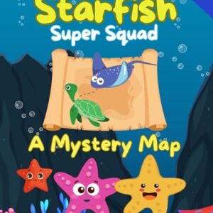 Starfish Super Squad Book 1 - A Mystery Map: Read Aloud Ocean Adventure for Kids Ages 5-8 (Treasure Map Adventures)