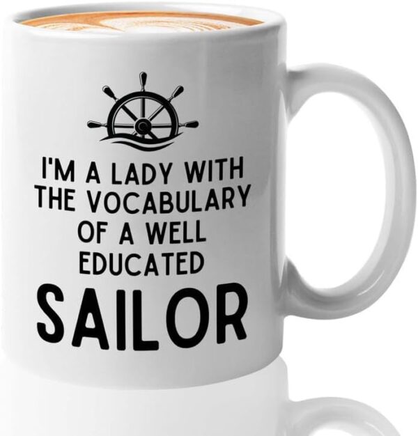 Sailor Coffee Mug 11oz White - I Am The Lady - Sailor Boating Gift Captain Navigation Marine Shipmate Deckhand Nautikal Oceanic Seafarer Naval