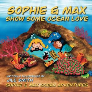 Sophie and Max Show Some Ocean Love (Sophie and Max Ocean Adventures)